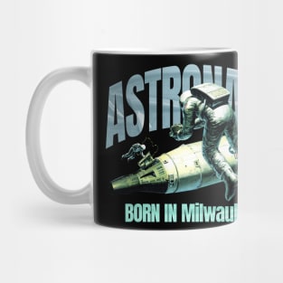 Astronaut Born In Milwaukee Mug